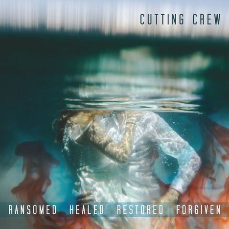Cutting Crew: Ransomed Healed Restored Forgiven, CD
