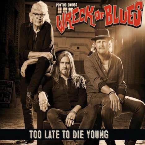 Pontus Snibb's Wreck Of Blues: Too Late To Die Young, LP