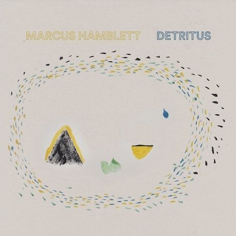Marcus Hamblett: Detritus, LP