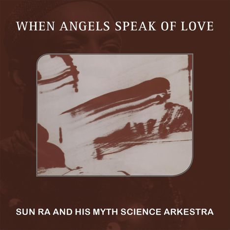 Sun Ra (1914-1993): When Angels Speak Of Love, CD