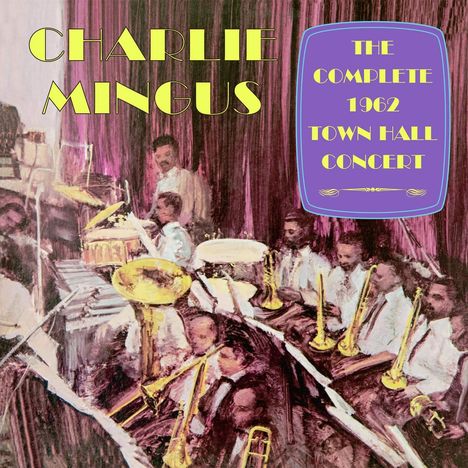 Charles Mingus (1922-1979): The Complete 1962 Town Hall Concert, CD