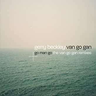 Gerry Beckley: Van Go Gan / Go Man Go: The Van Go Gan Remixes, 2 CDs