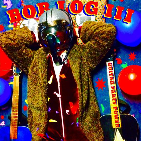 Bob Log III: Guitar Party Power, LP