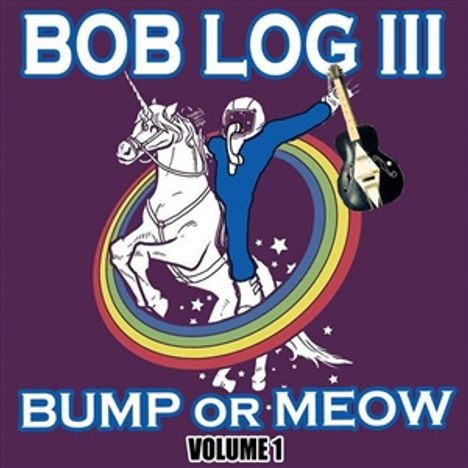 Bob Log III: Bump Or Meow Vol.1, LP
