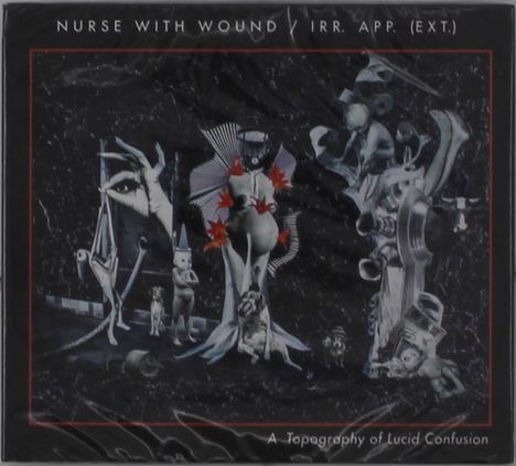 Nurse With Wound: A Topography Of Lucid Confusion (Deluxe Edition), 2 CDs