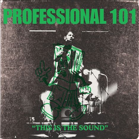 Texte: "PROFESSIONAL 101" oben, "THIS IS THE SOUND" unten. Vordergrund: Zeichnung einer Figur. Hintergrund: Sänger auf Bühne.
