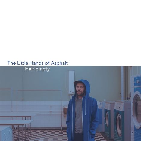 The Little Hands Of Asphalt: Half Empty, LP