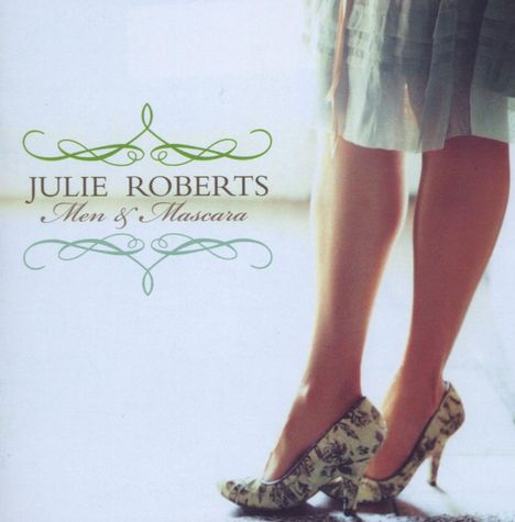 Julie Roberts: Men &amp; Mascara, CD