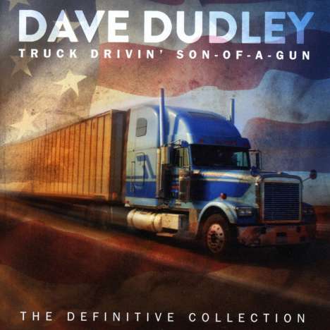 Dave Dudley: Truck Drivin' Son-Of-A-Gun, 2 CDs