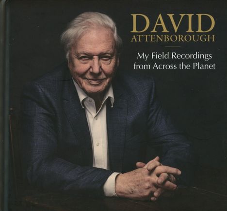 David Attenborough: My Field Recordings From Across The Planet, 2 CDs
