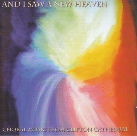 Clifton Catheldral Choir - And I Saw A New Heaven, CD