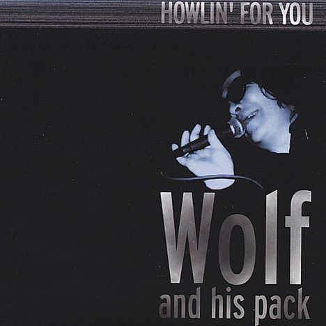 Wolf &amp; His Pack: Howlin' For You, CD