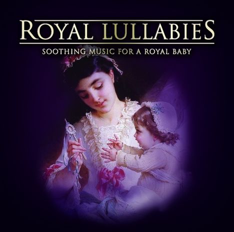 Royal Lullabies - Soothing Music for a Royal Baby, CD