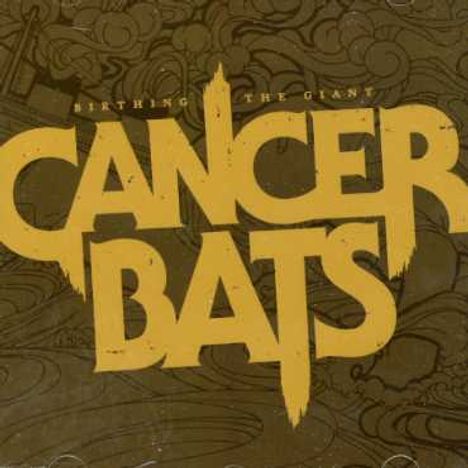 Cancer Bats: Birthing The Giant, CD