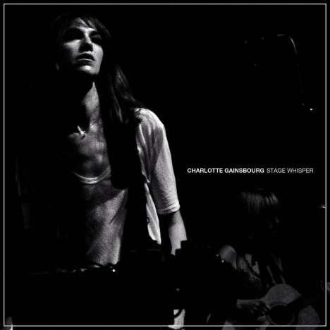 Charlotte Gainsbourg: Stage Whisper (Unreleased &amp; Live), CD
