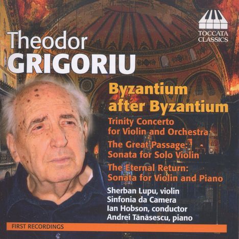 Theodor Grigoriu (1926-2014): Trinity Concerto für Violine &amp; Orchester "Byzantium after Byzantium I", CD