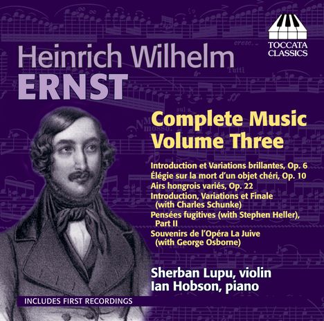 Heinrich Wilhelm Ernst (1814-1865): Sämtliche Werke für Violine &amp; Klavier Vol.3, CD