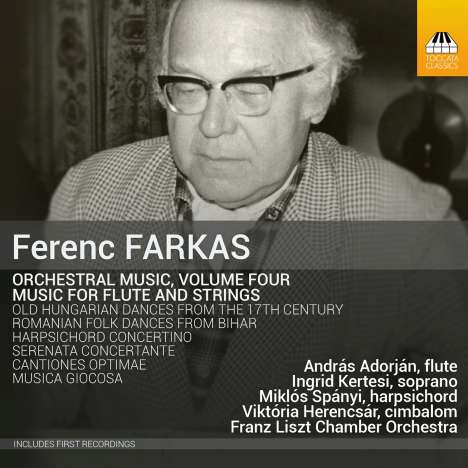 Ferenc Farkas (1905-2000): Orchesterwerke Vol.4 - Musik für Flöte &amp; Streicher, CD