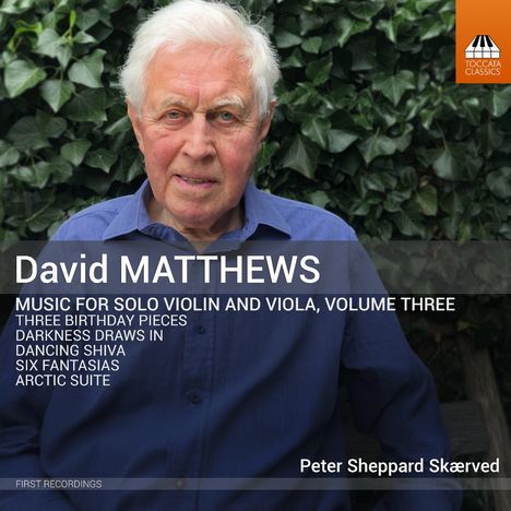 David Matthews (geb. 1943): Werke für Violine & Viola solo Vol.3, CD