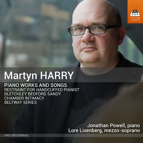 Texte: "Martyn Harry, Piano Works and Songs", Werktitel, Musiker. Ein Mann mit Brille blickt ernst, Toccata Classics Logo.