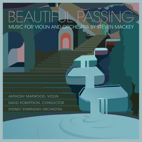 Steven Mackey (geb. 1956): Violinkonzert "Beautiful Passing", CD