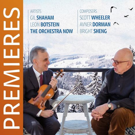 Texte "ARTISTS GIL SHAHAM LEON BOTSTEIN THE ORCHESTRA NOW COMPOSERS SCOTT WHEELER AVNER DORMAN BRIGHT SHENG PREMIE". Zwei Personen auf Terrasse mit Geige; winterliche Landschaft im Hintergrund.
