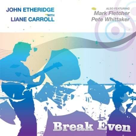 John Etheridge &amp; Liane Carroll: Break Even, CD