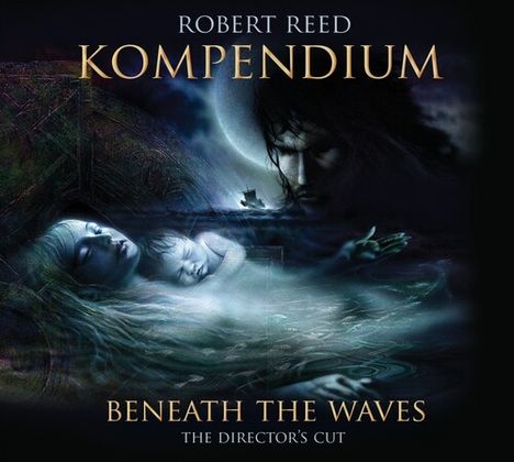 Text: "Robert Reed Kompendium Beneath the Waves The Director's Cut." Illustration: Menschen im Wasser unter einem Mond.