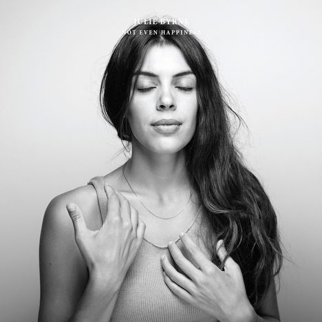 Julie Byrne: Not Even Happiness (180g), LP