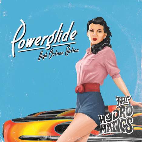 The Hydromatics: Powerglide (High Octane Edition), 2 CDs