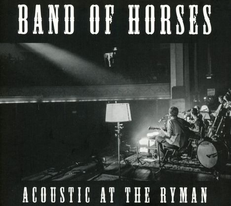 Band Of Horses: Acoustic At The Ryman, CD