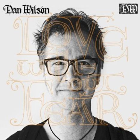 Dan Wilson: Love Without Fear, CD