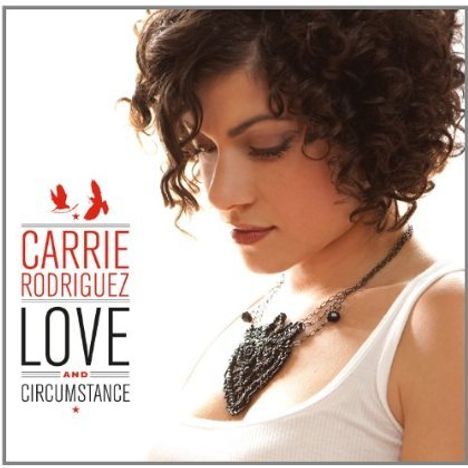 Carrie Rodriguez: Love And Circumstance (180g) (Limited Edition), LP