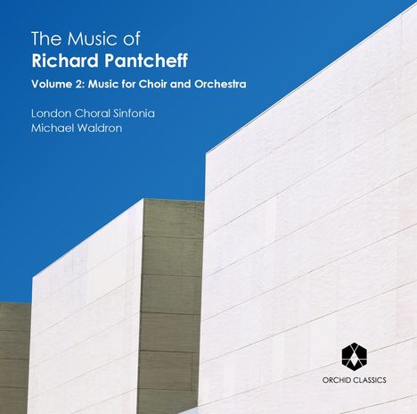Richard Pantcheff (geb. 1959): The Music of Richard Pantcheff Vol.2 - Musik für Chor &amp; Orchester, CD