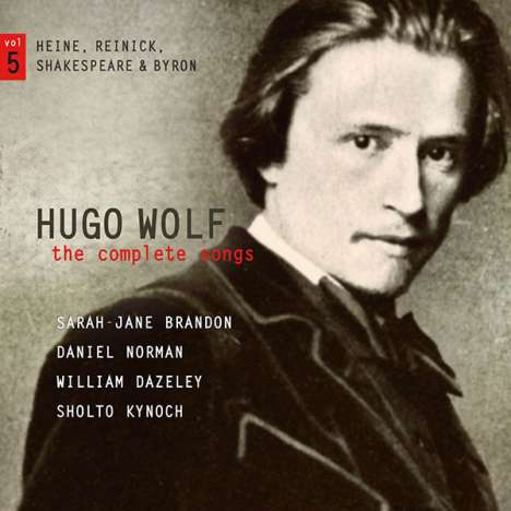 Hugo Wolf (1860-1903): Sämtliche Lieder Vol.5 - Heine,Reinick,Shakespeare,Byron, CD