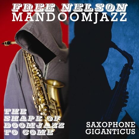 Free Nelson Mandoomjazz: The Shape Of Doomjazz To Come + Saxophone Giganticus, LP