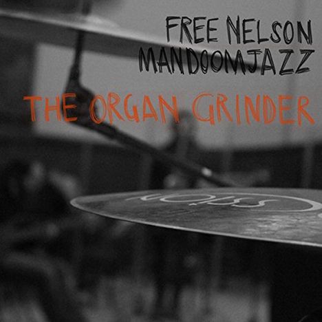 Free Nelson Mandoomjazz: The Organ Grinder, 2 LPs