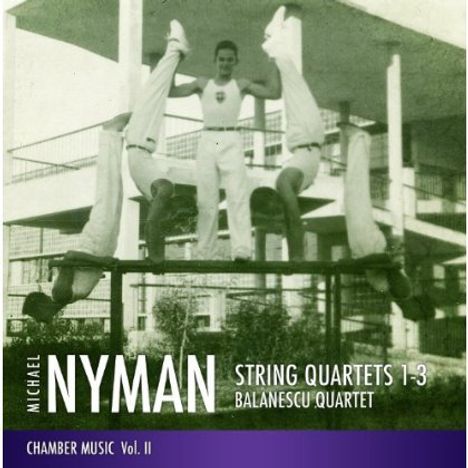Michael Nyman (geb. 1944): Kammermusik Vol.2 - Streichquartette Nr.1-3, CD