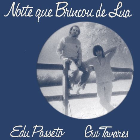 Edu Passeto &amp; Gui Tavares: Noite Que Brincou De Lua (remastered) (180g) (Limited-Edition), LP