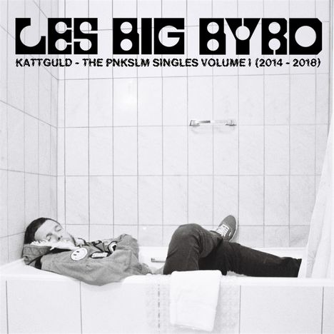 Les Big Byrd: Kattguld - The PNKSLM Singles Volume 1 (2014-2018), LP