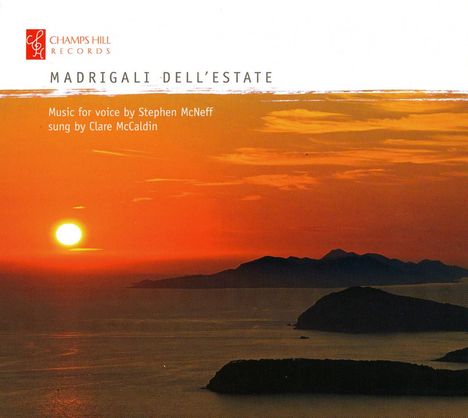 Stephen McNeff (geb. 1951): Madrigali dell'Estate (Music for Voice), CD