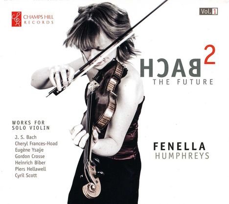 Fenella Humphreys - Bach (The Future) Vol.1, CD