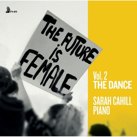 Sarah Cahill - The Future is Female Vol.2 "The Dance", CD
