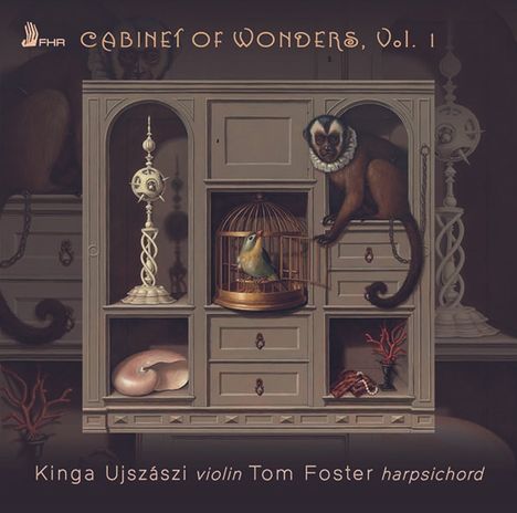 Kinga Ujszaszi &amp; Tom Foster - Cabinet of Wonders Vol.1 (Stücke aus dem "Dresdner Schrank II" ), CD