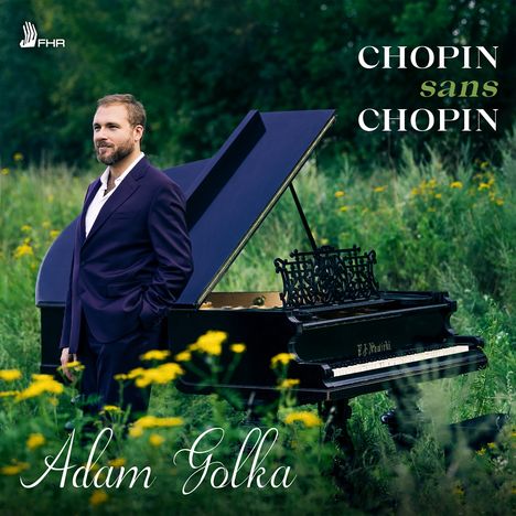 Texte: "CHOPIN sans CHOPIN", "Adam Golka", "FHR". Ein Mann im Anzug steht neben einem Flügel in einem grünen Feld.