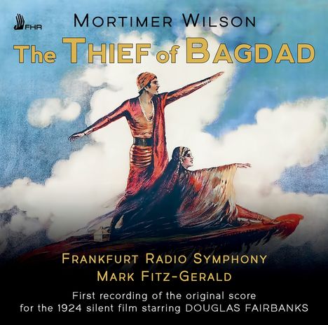 Mortimer Wilson (1876-1932): The Thief of Bagdad (Musik zum Stummfilm 1924), CD