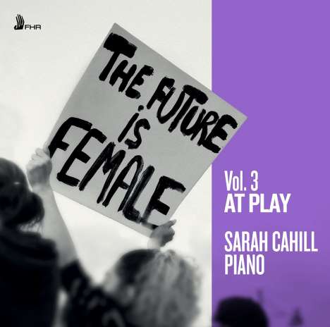 Sarah Cahill - The Future is Female Vol.3 "At Play", CD