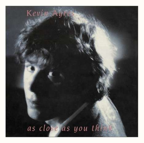 Kevin Ayers: As Close As You Think, CD