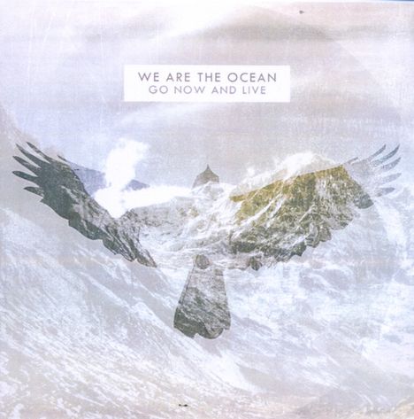 We Are The Ocean: Go Now And Live, CD