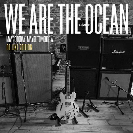 We Are The Ocean: Maybe Today, Maybe Tomorrow, 2 CDs